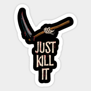 Just Kill It Sticker